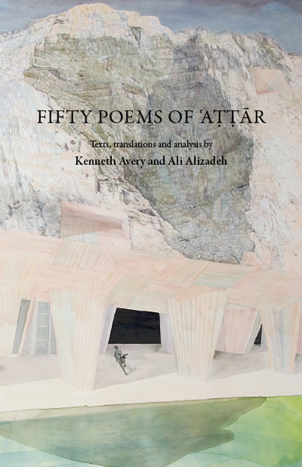 Fifty Poems of Attar of Neyshabur or Nishapur