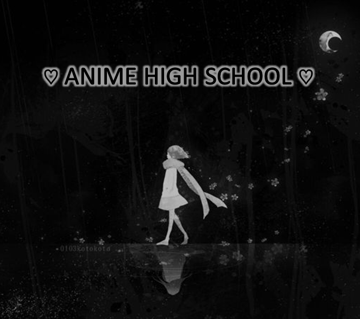 ♡ ANIME HIGH SCHOOL ♡