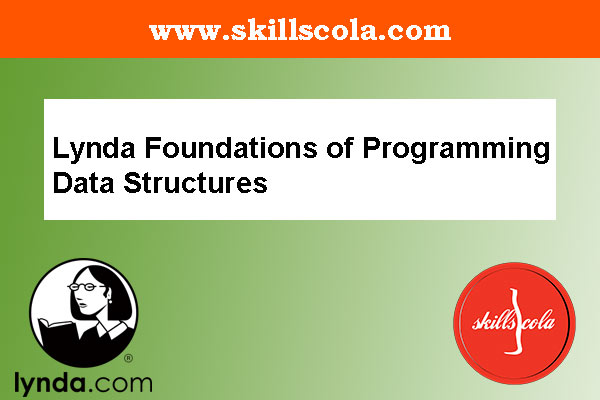 Lynda Foundations of Programming Data Structures